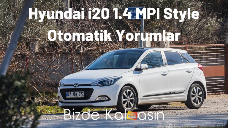 Hyundai i20 1.4 MPI Style Otomatik Yorumlar