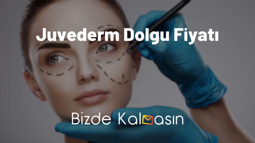 Juvederm Dolgu Fiyatı