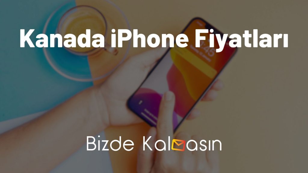 Kanada iPhone Fiyatları