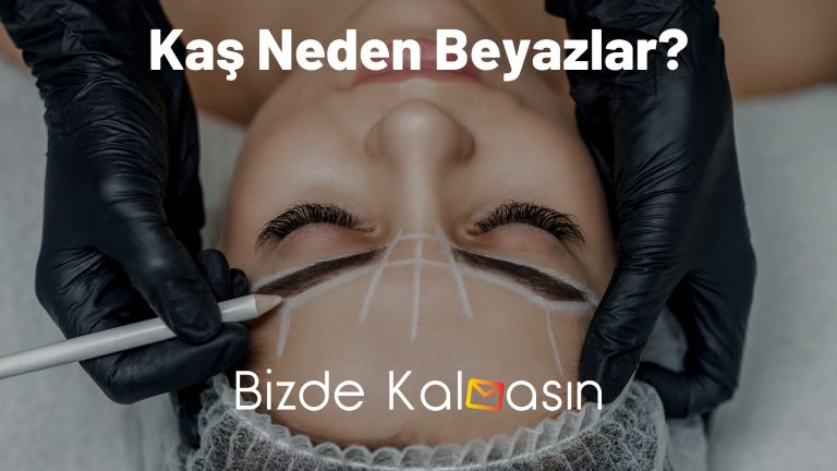 Kaş Neden Beyazlar? – Genç Yaşta Kaş Beyazlaması