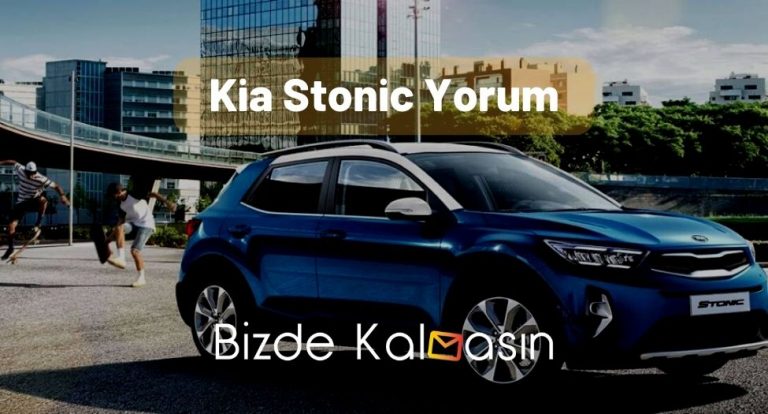 Kia Stonic Yorum