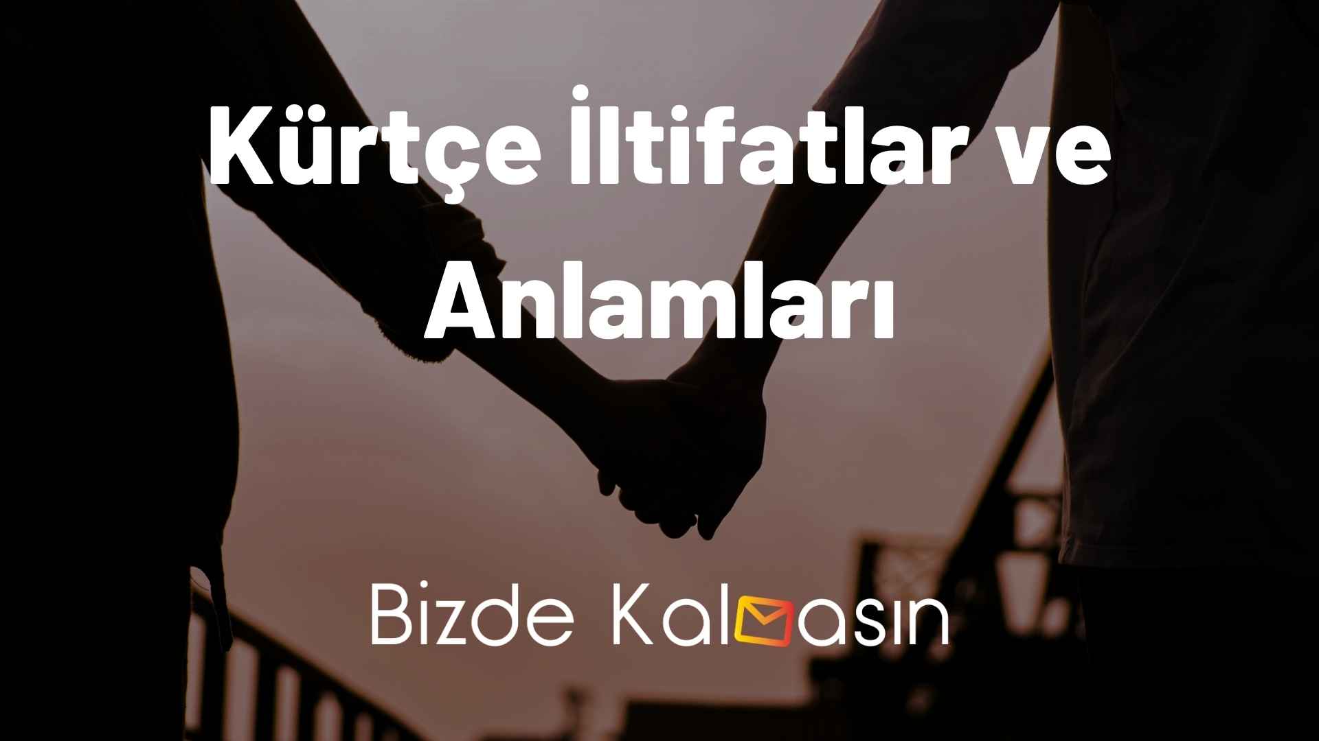 Kürtçe İltifatlar ve Anlamları