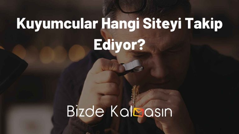 Kuyumcular Hangi Siteyi Takip Ediyor? – Altın Fiyatlarına Nereden Bakılır?