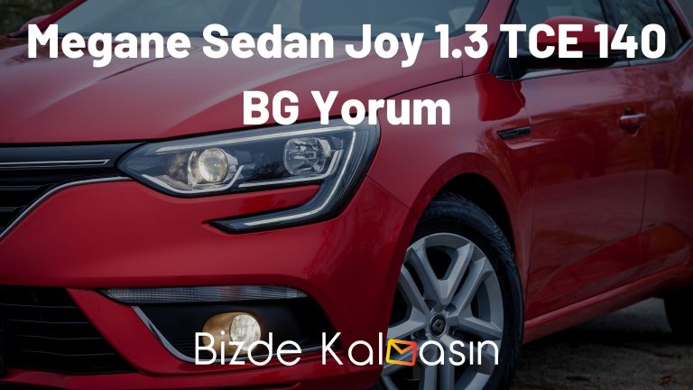 Megane Sedan Joy 1.3 TCE 140 BG Yorum