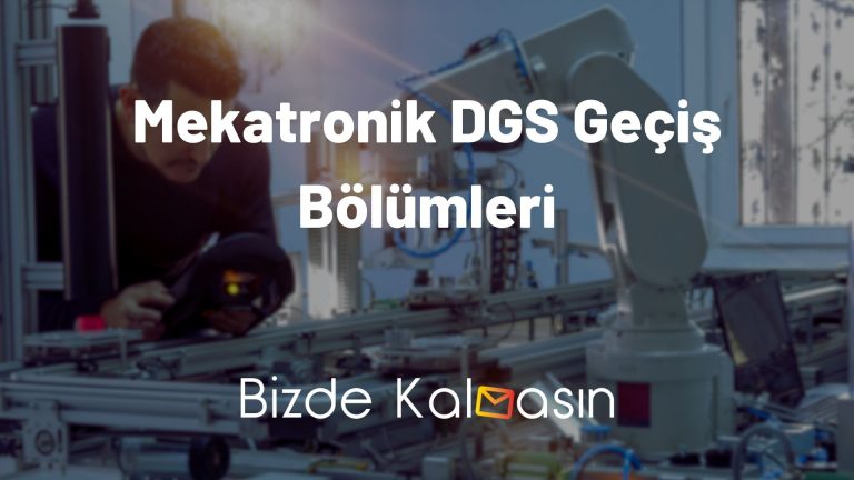 Mekatronik DGS Geçiş Bölümleri 2023 – DGS Taban Puanları!