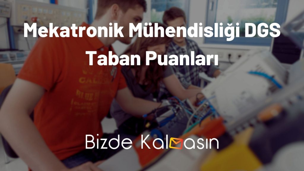 Mekatronik Mühendisliği DGS Taban Puanları