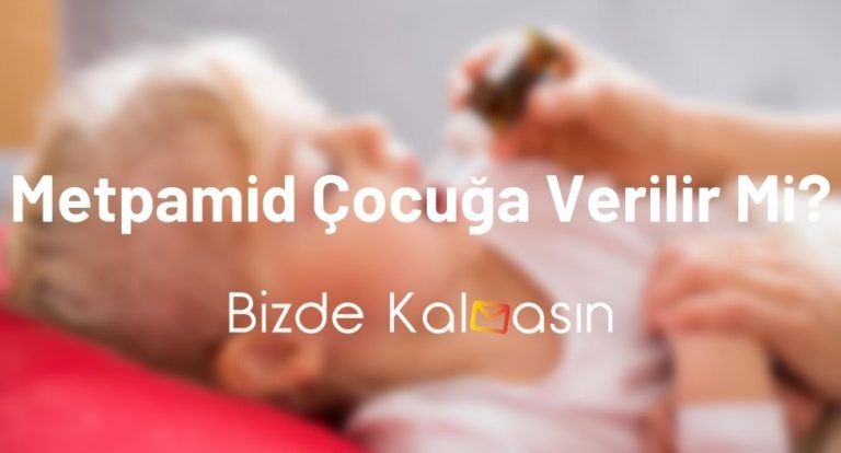 Metpamid Çocuğa Verilir Mi?