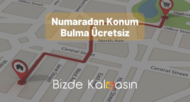 Numaradan Konum Bulma Ücretsiz – Telefondan Yer Bulma!