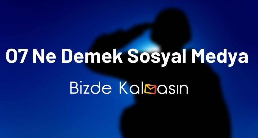 o7-ne-demek-sosyal-medya-o7-nerelerde-kullan-l-r