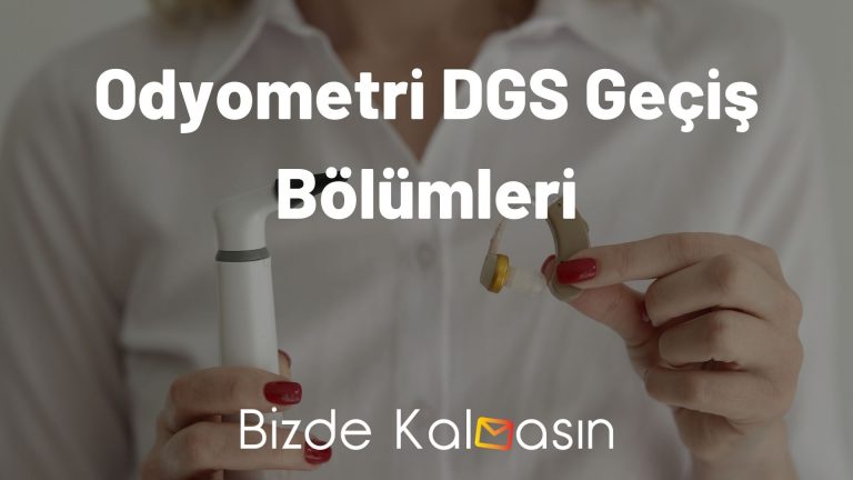 Odyometri DGS Geçiş Bölümleri 2023 – Tüm Bölümler!