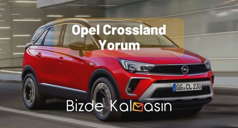 Opel Crossland Yorum