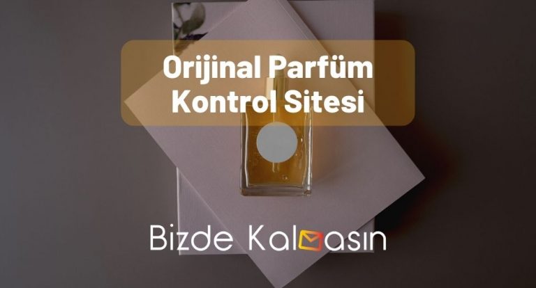 Orijinal Parfüm Kontrol Sitesi – Örnek Siteler!