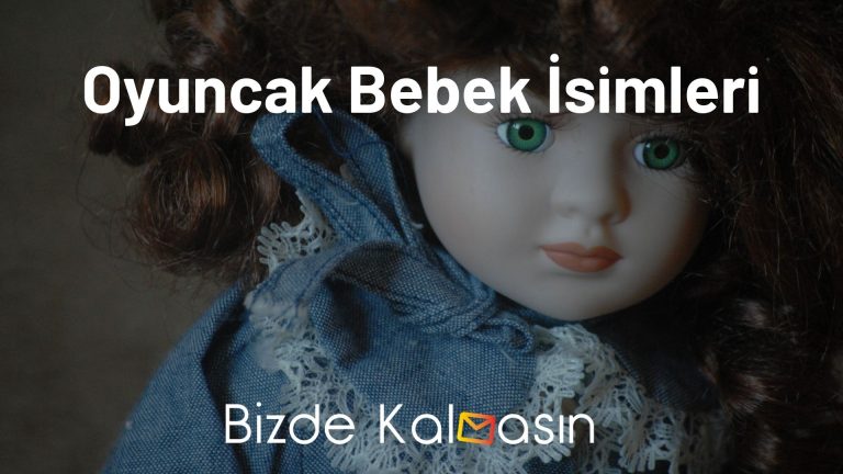 Oyuncak Bebek İsimleri – Türkçe ve Komik İsimler!