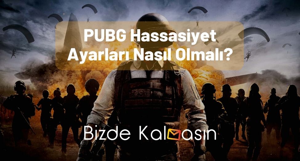 PUBG Hassasiyet Ayarları Nasıl Olmalı?