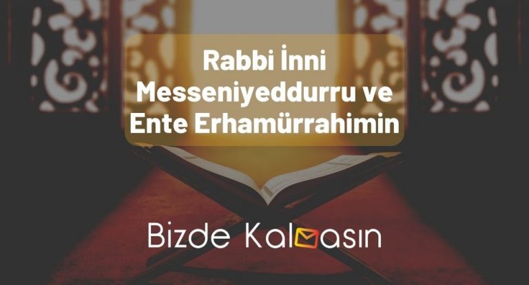 Rabbi İnni Messeniyeddurru ve Ente Erhamürrahimin