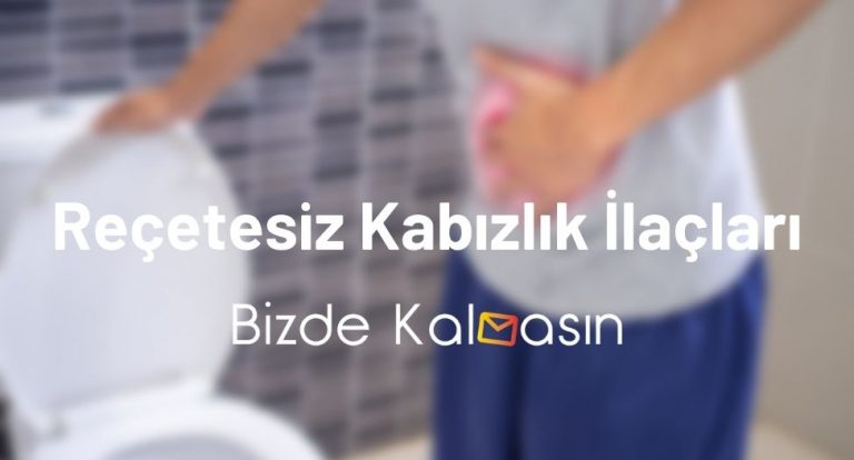 Reçetesiz Kabızlık İlaçları