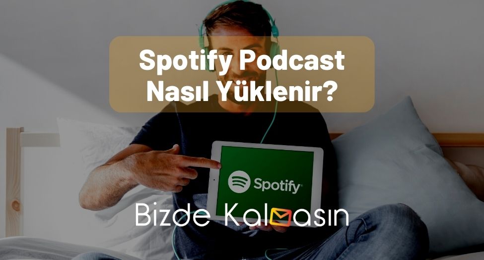 Spotify Podcast Nasıl Yüklenir?