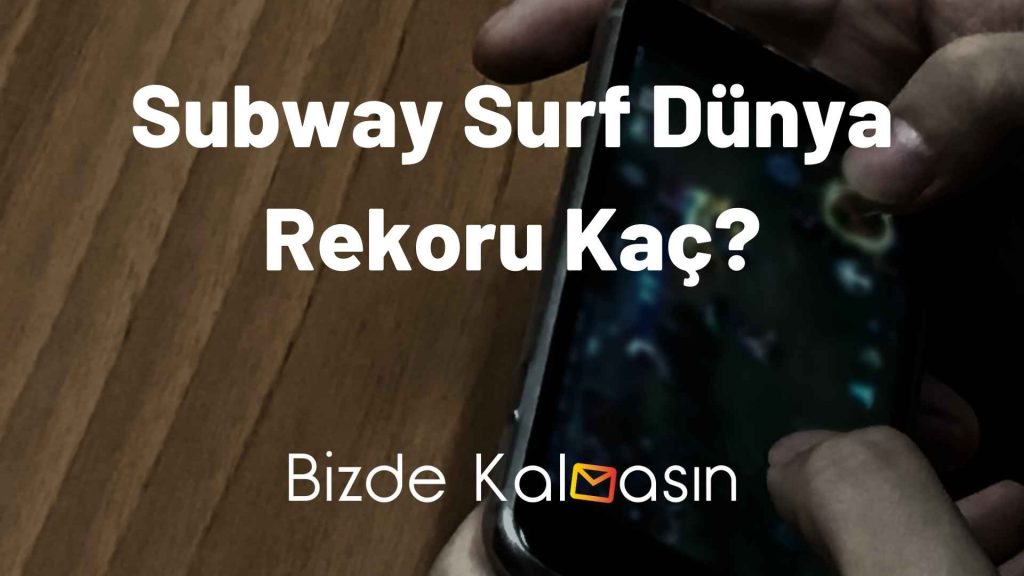 Subway Surf Dünya Rekoru Kaç?
