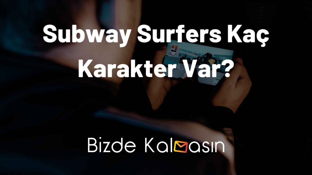 Subway Surfers Kaç Karakter Var?