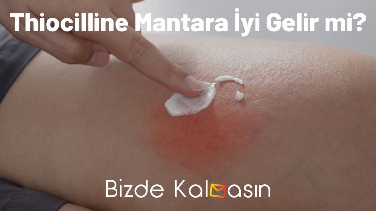 Thiocilline Mantara İyi Gelir mi?