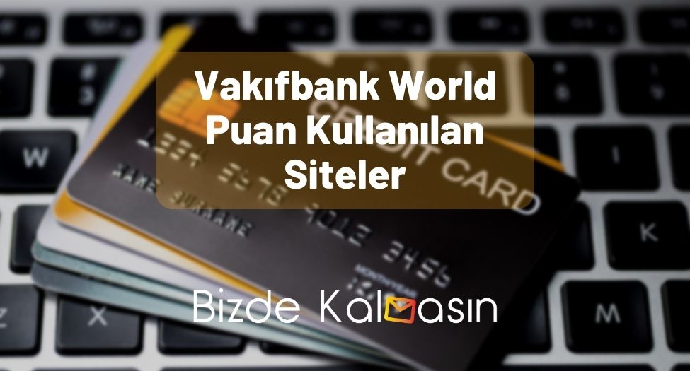 Vakıfbank World Puan Kullanılan Siteler