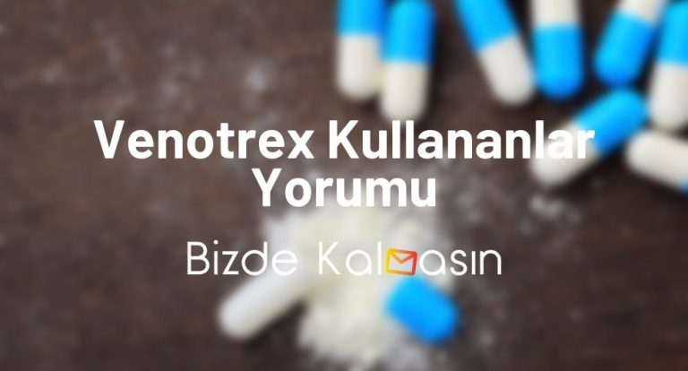 Venotrex Kullananlar Yorumu