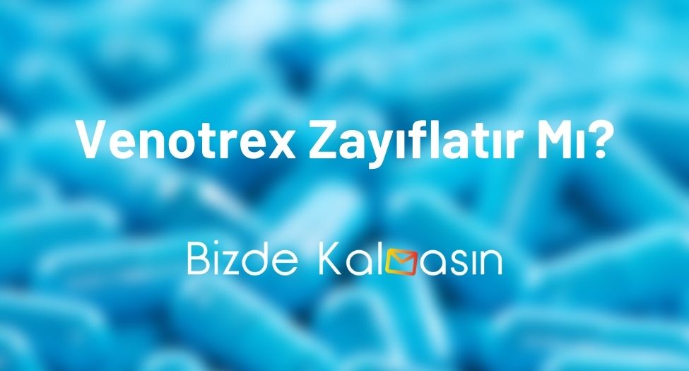 Venotrex Zayıflatır Mı?