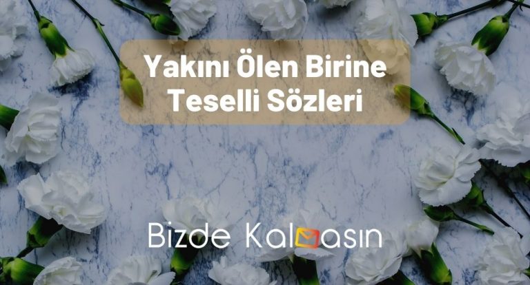 Yakını Ölen Birine Teselli Sözleri