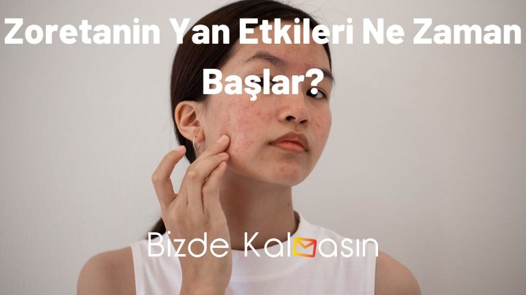 Zoretanin Yan Etkileri Ne Zaman Başlar?