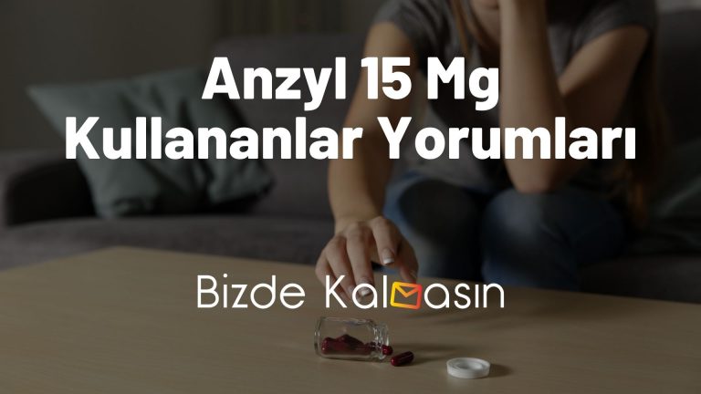 Anzyl 15 Mg Kullananlar Yorumları