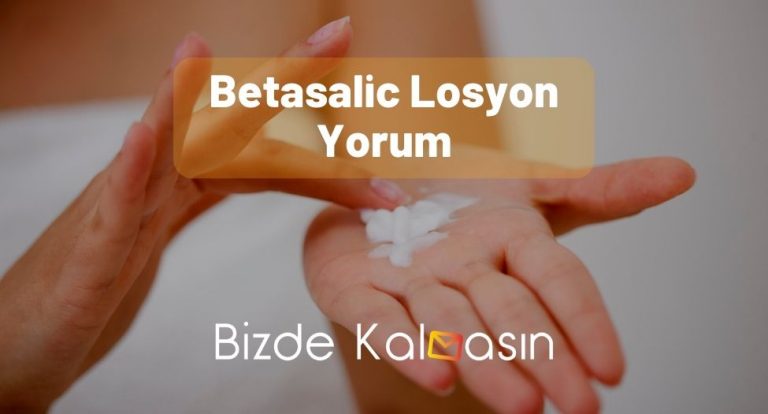 Betasalic Losyon Yorum – Kullananların Yorumları!