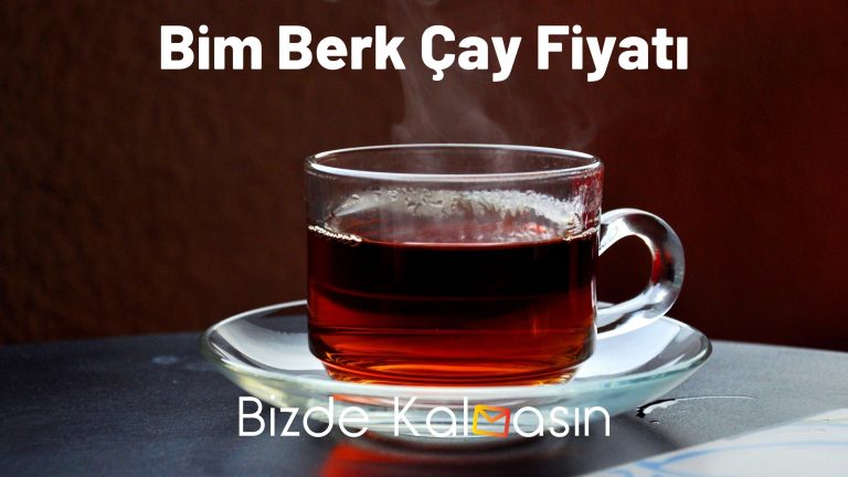 Bim Berk Çay Fiyatı