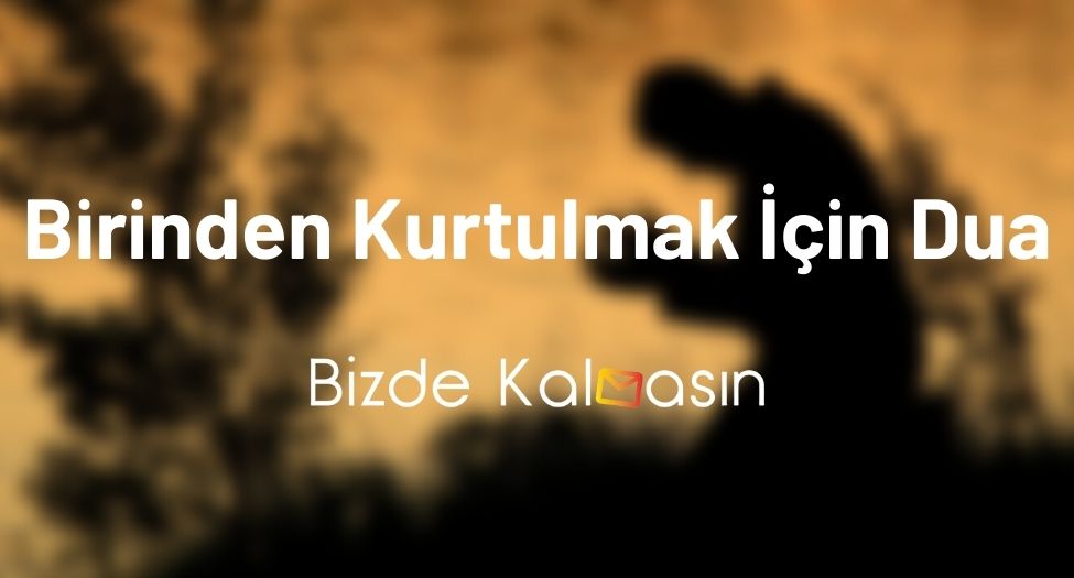 Birinden Kurtulmak İçin Dua