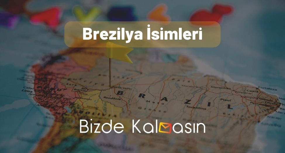Brezilya İsimleri - Popüler Erkek ve Kadın İsimleri Brezilya İsimleri