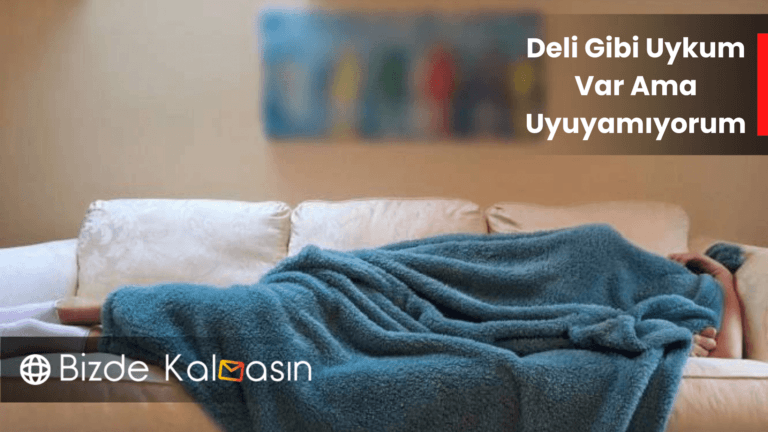 Deli Gibi Uykum Var Ama Uyuyamıyorum