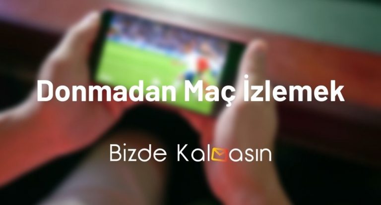 Donmadan Maç İzlemek – Bedava Maç İzleme Siteleri