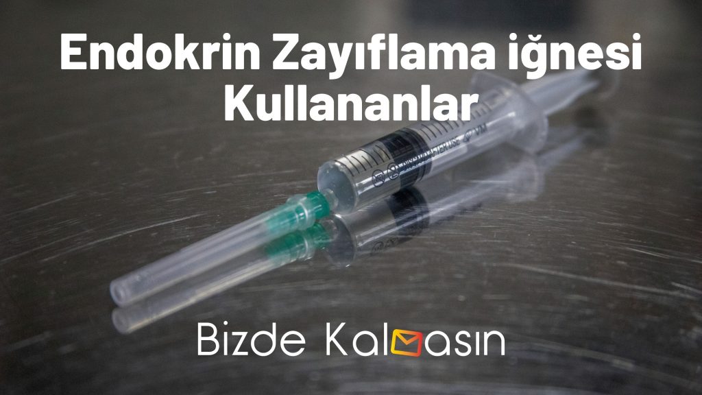 Endokrin Zayıflama İğnesi Kullananlar