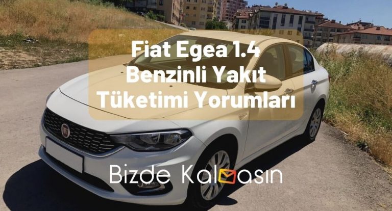 Fiat Egea 1.4 Benzinli Yakıt Tüketimi Yorumları