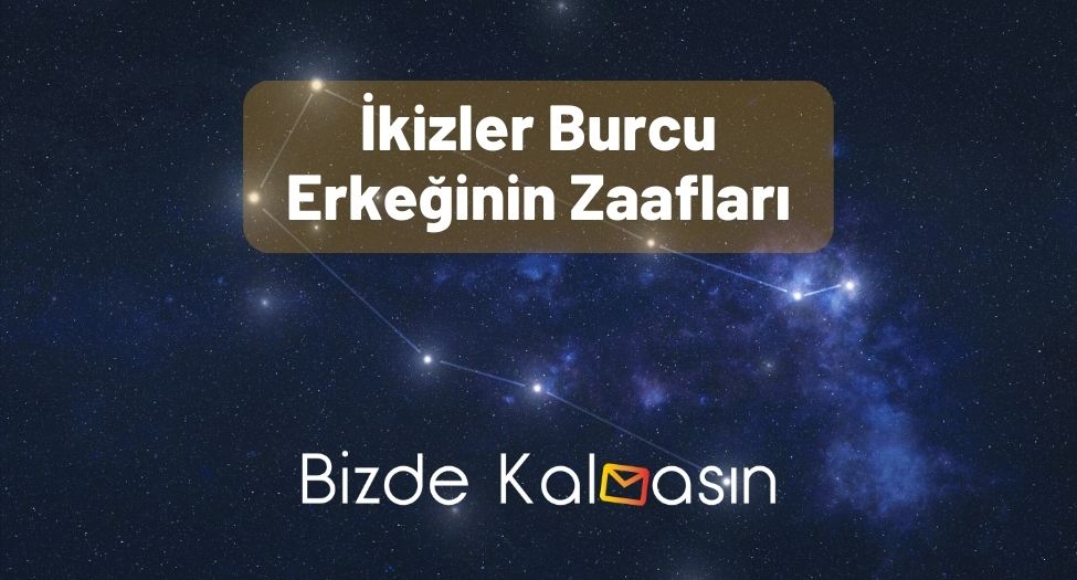 İkizler Burcu Erkeğinin Zaafları