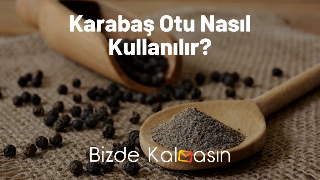 Karabaş Otu Nasıl Kullanılır?