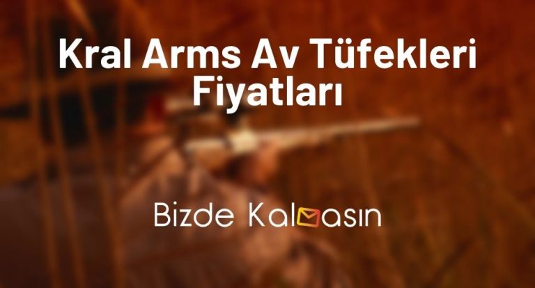 Kral Arms Av Tüfekleri Fiyatları – Kral Arms Av Tüfeği Yorumları