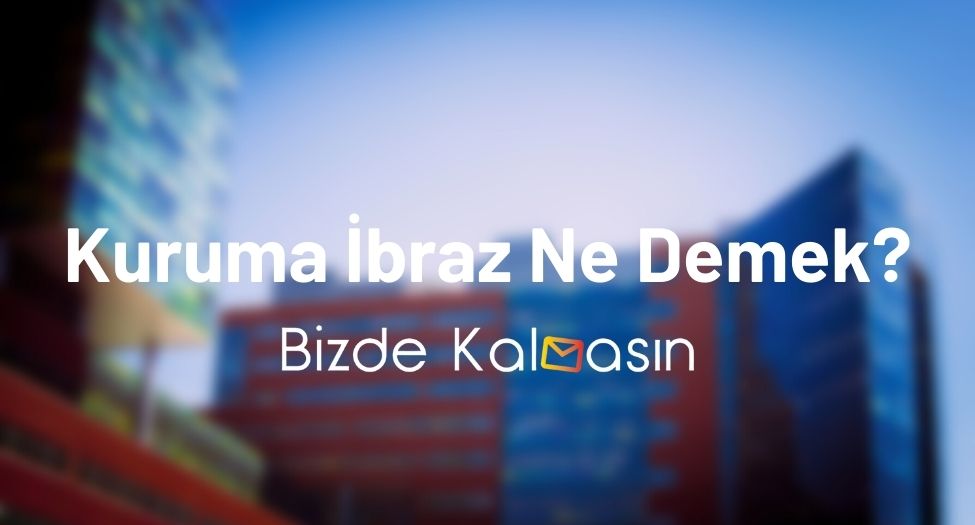 Kuruma İbraz Ne Demek?