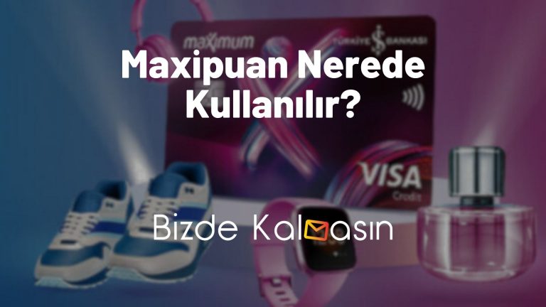 Maxipuan Nerede Kullanılır? – Maxipuan Geçen Yerler!