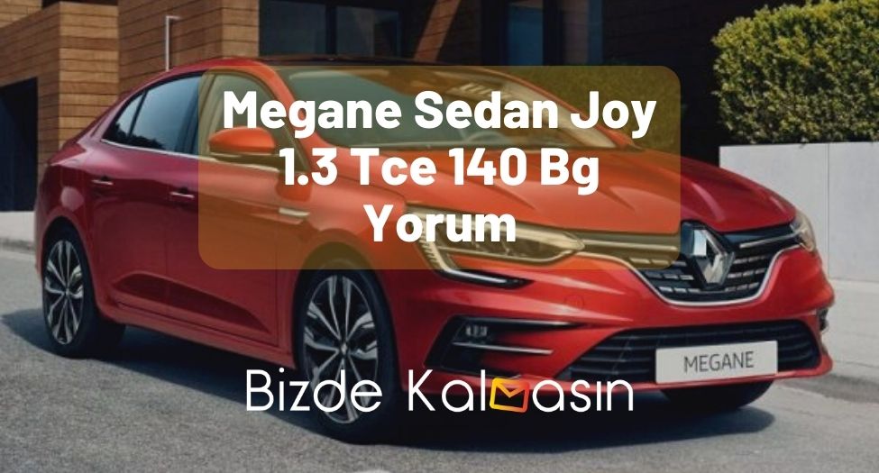 Megane Sedan Joy 1.3 Tce 140 Bg Yorum