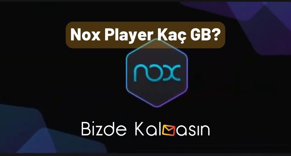 Nox Player Kaç GB?