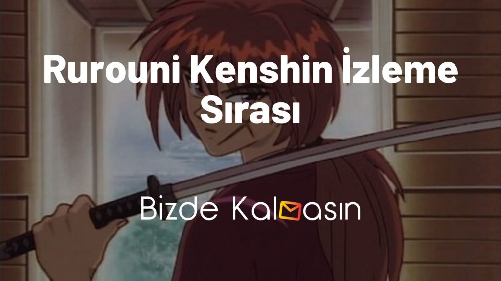 Rurouni Kenshin İzleme Sırası