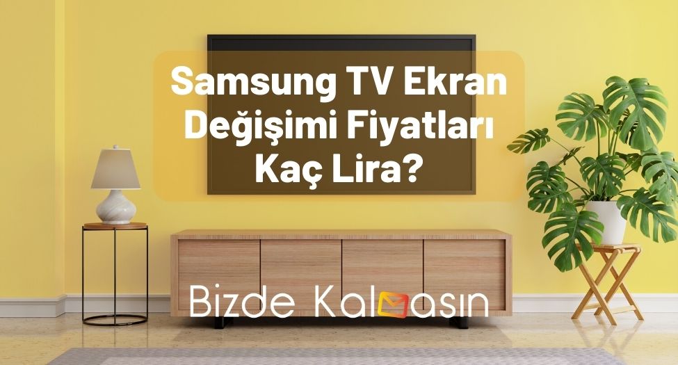 Samsung TV Ekran Değişimi Fiyatları Kaç Lira?