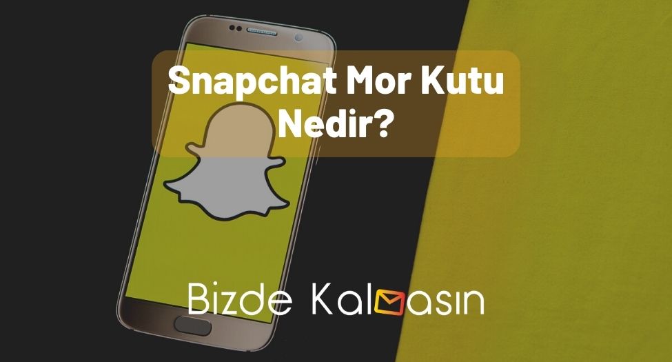 Snapchat Mor Kutu Nedir?