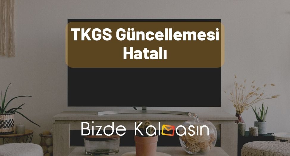 TKGS Güncellemesi Hatalı