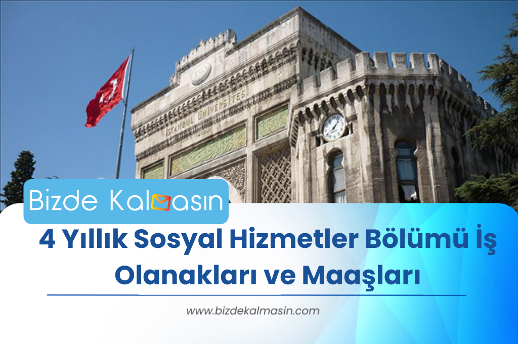 4 Yıllık Sosyal Hizmetler Bölümü İş Olanakları ve Maaşları